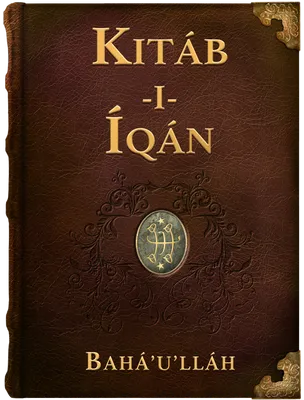 The Kitab-i-Iqan, the Book of Certitude